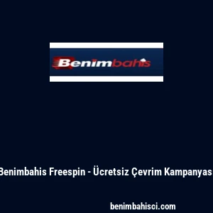 Benimbahis Freespin - &Uuml;cretsiz &Ccedil;evrim Kampanyası