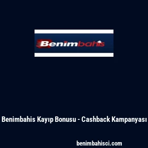 Benimbahis Kayıp Bonusu - Cashback Kampanyası