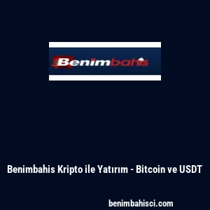 Benimbahis Kripto ile Yatırım - Bitcoin ve USDT