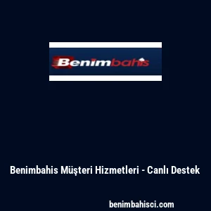 Benimbahis M&uuml;şteri Hizmetleri - Canlı Destek